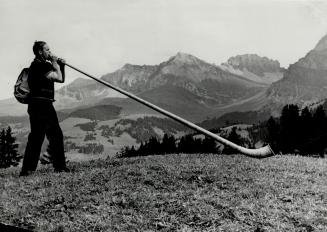 Blowing a horn in the Obernese Alps in Switzerland, whether your own or that of others, is no sport for people with feeble lungs. The sound will re-echo for miles among the distant peaks
