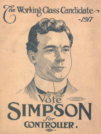 The Working Class Candidate, 1917 : vote Simpson for Controller