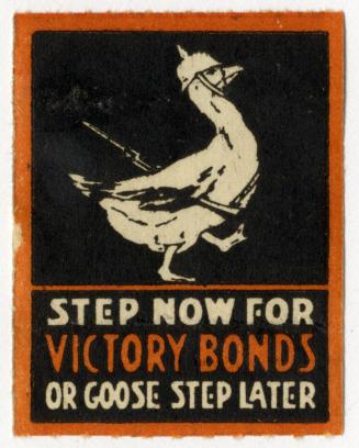 Step now for victory bonds or goose step later
