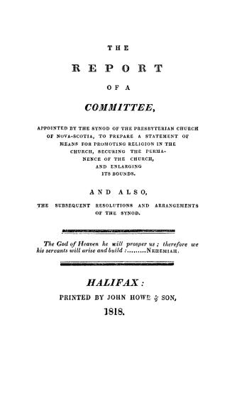 The report of a committee, appointed by the Synod of the Presbyterian church of Nova-Scotia, to prepare a statement of means for promoting religion in(...)