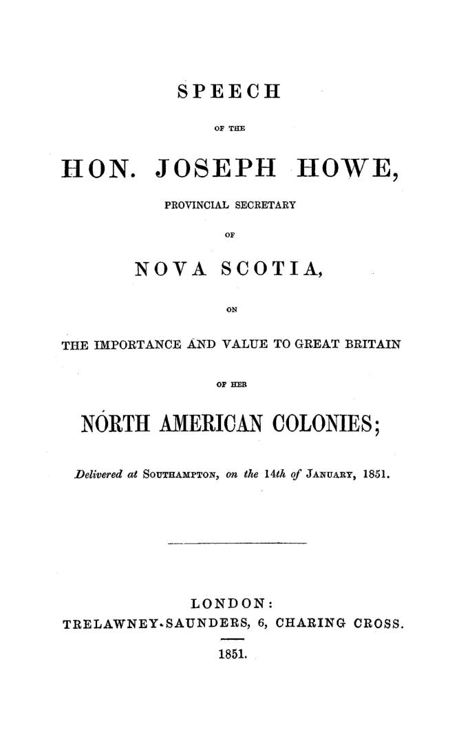 Speech...on the importance and value to Great Britain of her North American colonies delivered at Southampton on the 14th of January, 1851