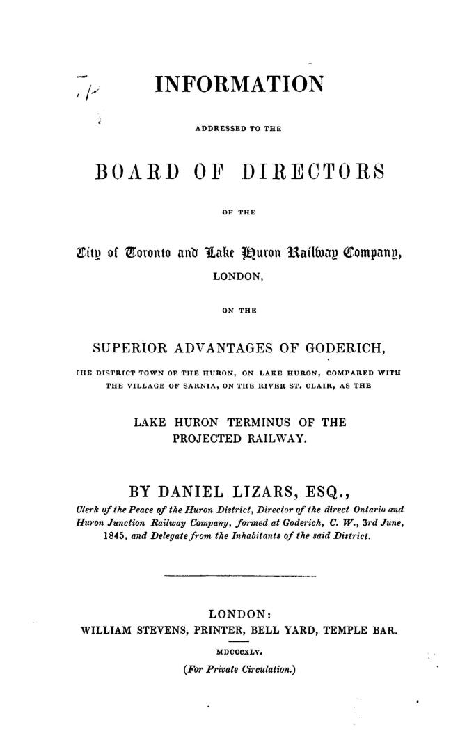 Information addressed to the board of directors of the City of Toronto and Lake Huron railway company, London, on the superior advantages of Goderich,(...)