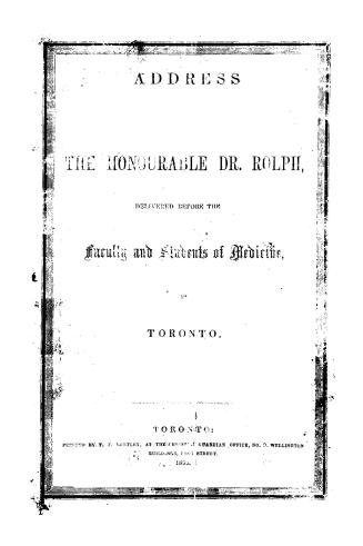 Address of the Honourable Dr. Rolph, delivered before the Faculty and Students of Medicine, in Toronto, 1854-5