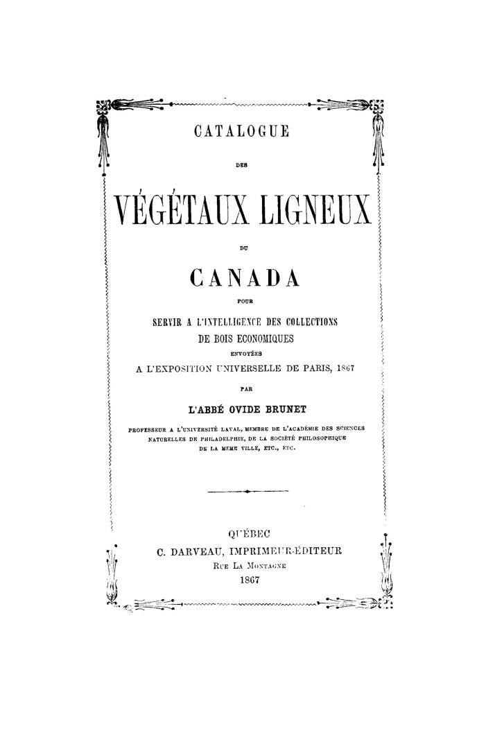 Catalogue des végétaux ligneaux du Canada, pour servir à l'intelligence des collections de bois economiques envoyées à l'Exposition universelle de Paris, 1867