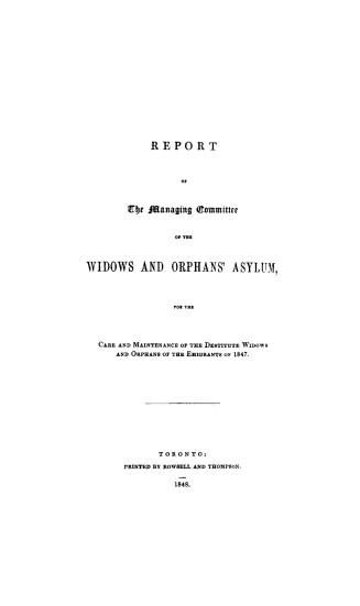 Report of the managing committee of the widow's and orphans' asylum for the care and maintenance of the destitute widows and orphans of the emigrants of 1847