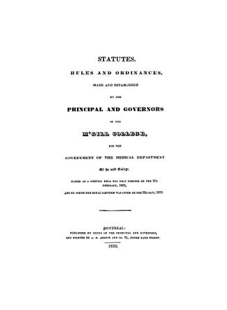 Statutes, rules and ordinances made and established by the principal and governors of the M'Gill college for the government of the Medical department (...)