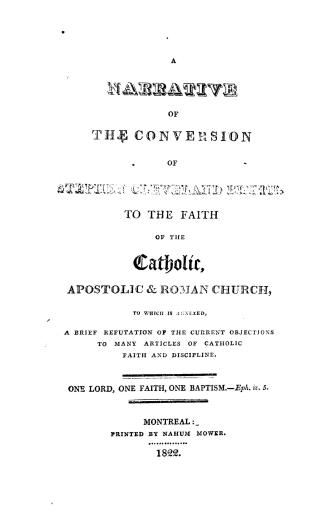 A narrative of the conversion of Stephen Cleveland Blyth to the faith of the Catholic, apostolic & Roman church, to which is annexed a brief refutatio(...)