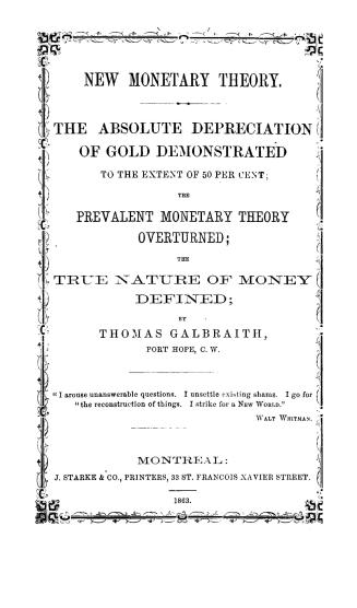 New monetary theory, the absolute depreciation of gold demonstrated to the extent of 50 per cent, the prevalent monetary theory overturned, the true nature of money defined