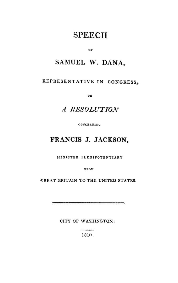Speech... on a resolution concerning Francis J. Jackson, minister plenipotentiary from Great Britain to the United States