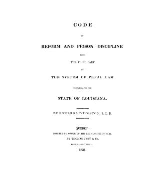 Code of reform and prison discipline, being the third part of The system of penal law prepared for the state of Louisian