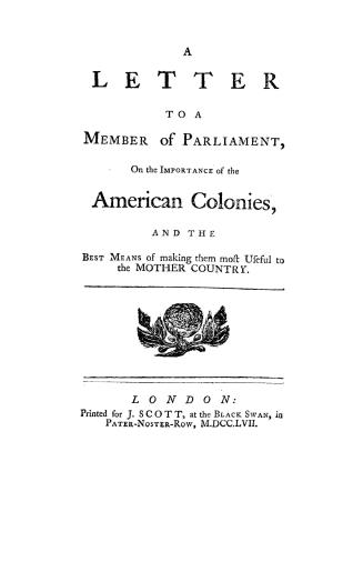 A letter to a member of Parliament, on the importance of the American colonies