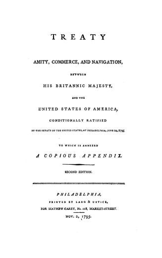 Treaty of amity, commerce and navigation between His Britannic Majesty, and the United States of America, conditionally ratified by the Senate of the (...)
