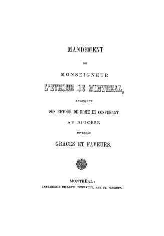 Mandement de Monseigneur l'Évêque de Montréal, : annonéant son retour de Rome et conférant au diocèse diverses grâces et faveurs