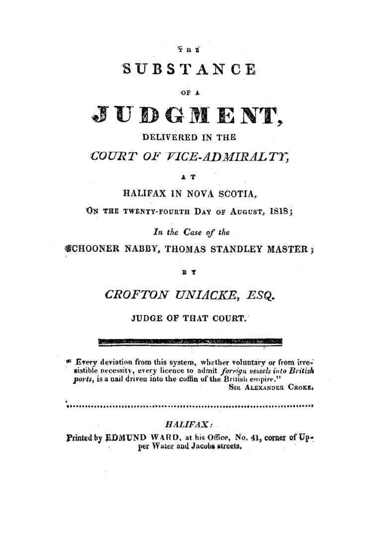 The substance of a judgment, : delivered in the Court of Vice-Admiralty, at Halifax in Nova Scotia, on the twenty-fourth day of August, 1818, in case of the schooner Nabby, Thomas Standley Master