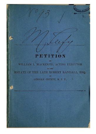Petition of William L. Mackenzie, acting executor to the estate of the late Robert Randall, esq., of Lincoln County, M.P.P., relative to the sale of l(...)