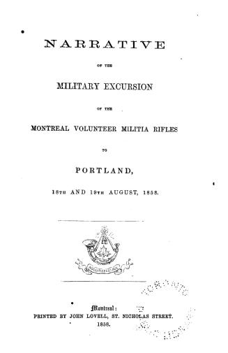 Narrative of the military excursion of the Montreal Volunteer militia rifles to Portland, 18th and 19th August, 1858