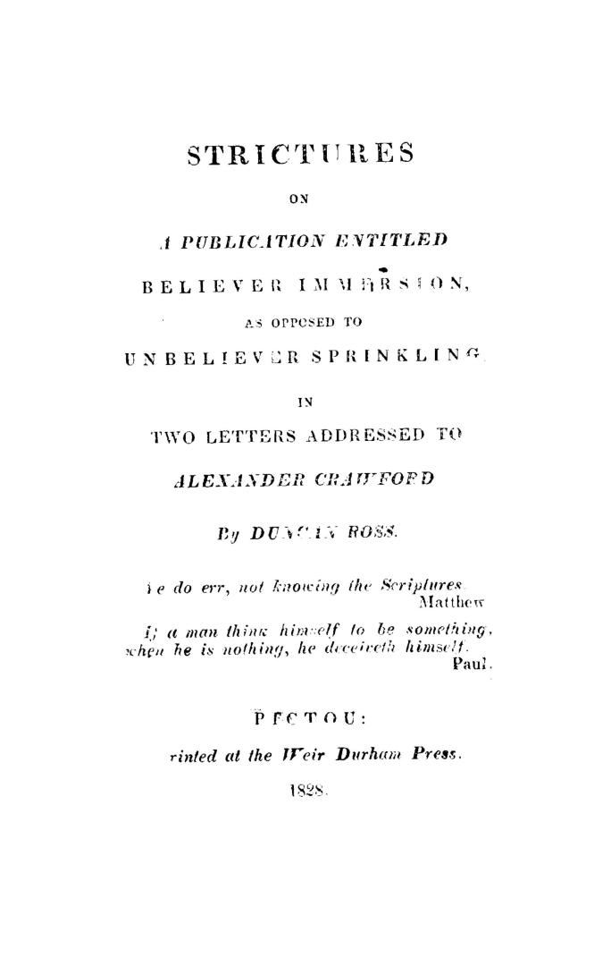 Strictures on a publication entitled Believer immersion as opposed to unbeliever sprinkling, in two letters addressed to Alexander Crawford