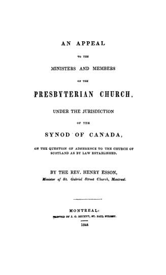 An appeal to the ministers and members of the Presbyterian church, under the jurisdiction of the Synod of Canada, on the question of adherence to the Church of Scotland as by law established