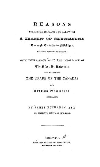 Reasons submitted in favour of allowing a transit of merchandize through Canada to Michigan without payment of duties, with observations as to the imp(...)