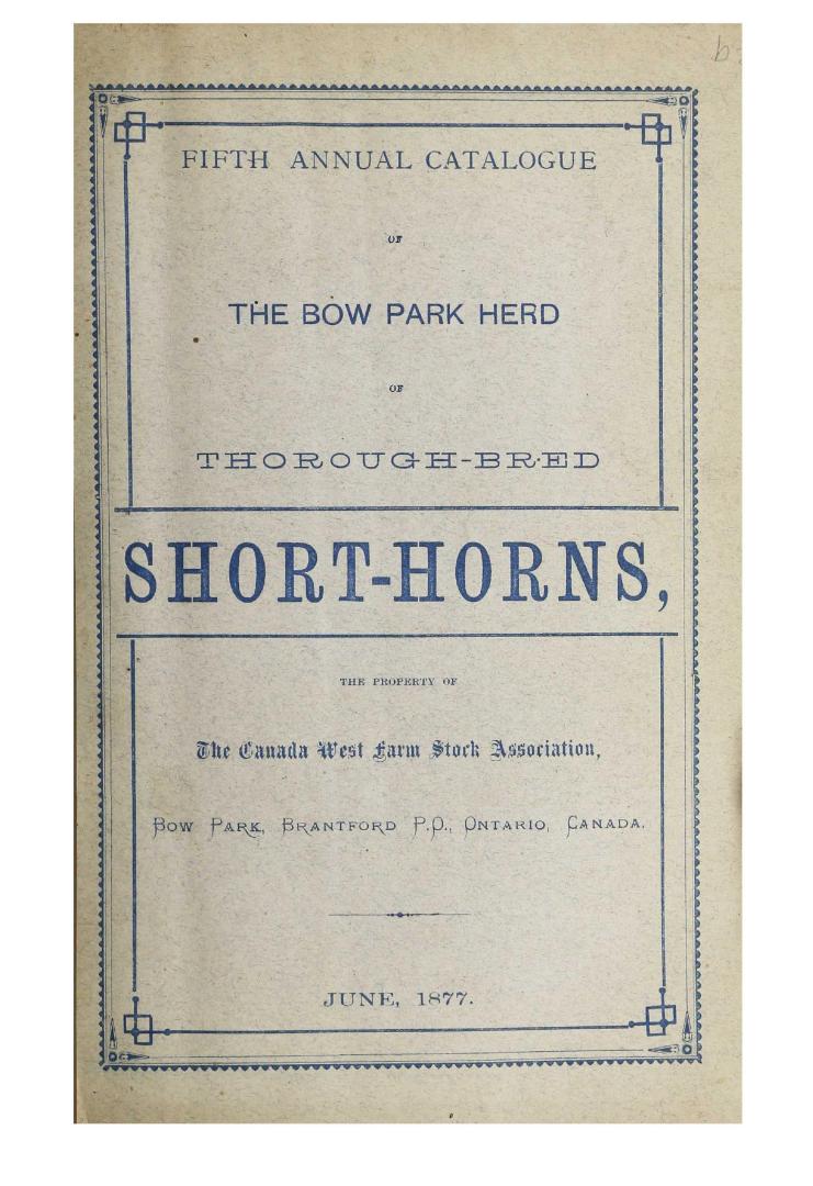 1877. Catalogue of the Bow Park herd of thorough-bred short-horns, Clydesdale horses, Cotswold and Leicester sheep and Berkshire pigs, the property of(...)
