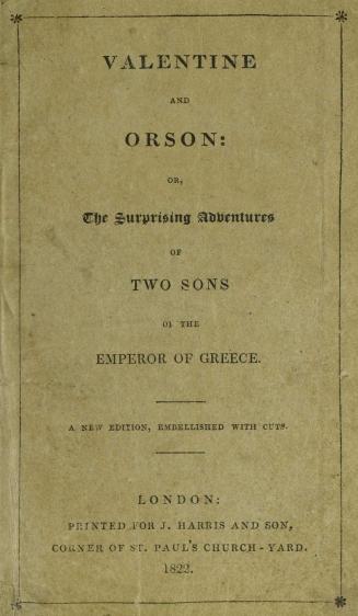 Valentine and Orson, or, The surprising adventures of two sons of the Emperor of Greece