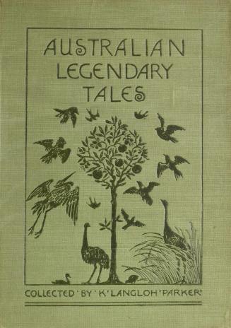 Australian legendary tales : folk-lore of the Noongahburrahs as told to the piccaninnies