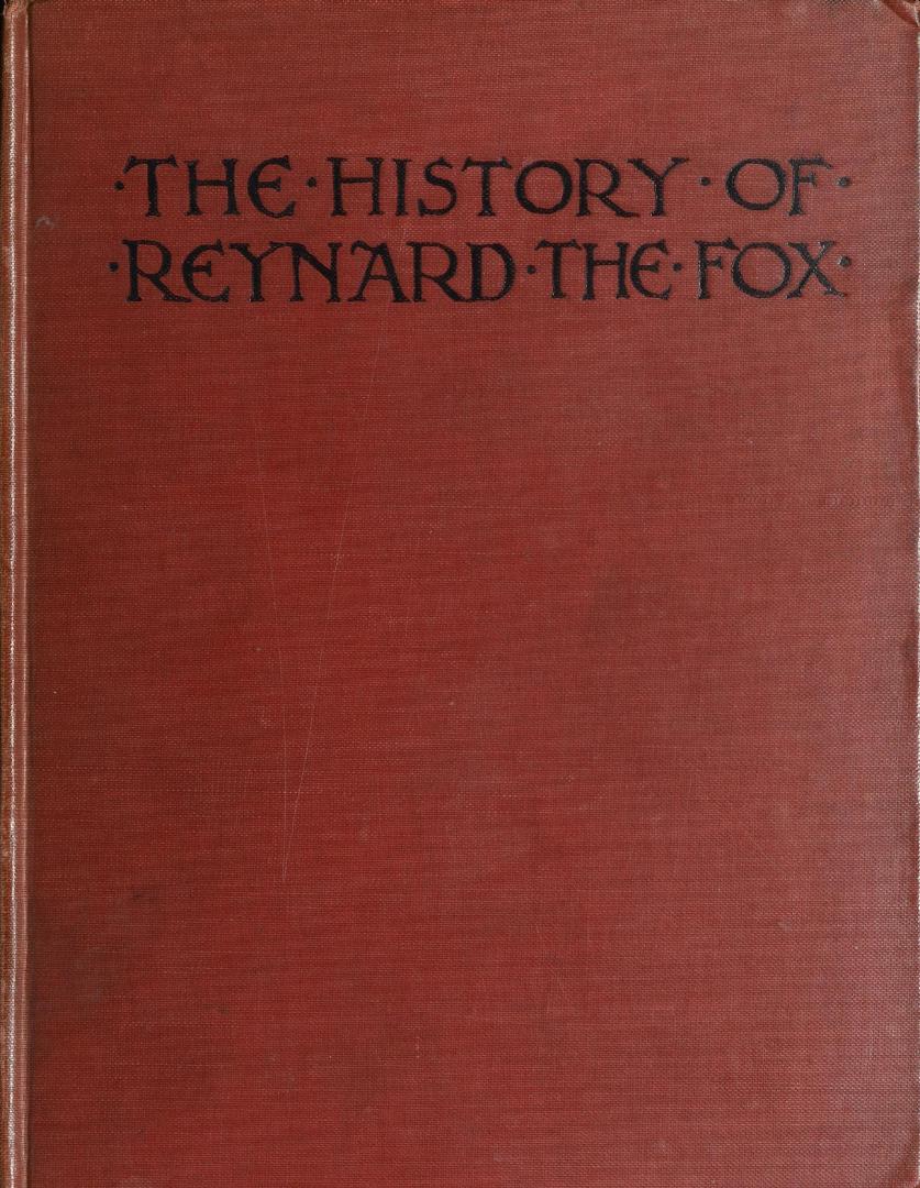 The history of Reynard the Fox, his friends and his enemies, his crimes, hair-breadth escapes and final triumph