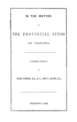 In the matter of the provincial synod of Canada, futher opinion of Adam Crooks and E