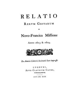 Relatio rervm gestarum in Novo-Francica missione annis 1613 & 1614, ex Annvis litteris Societatis Iesv impressis