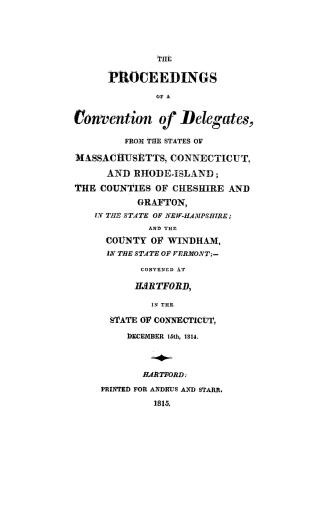 The proceedings of a convention of delegates from the states of Massachusetts, Connecticut and Rhode-Island, the counties of Cheshire and Grafton, in (...)