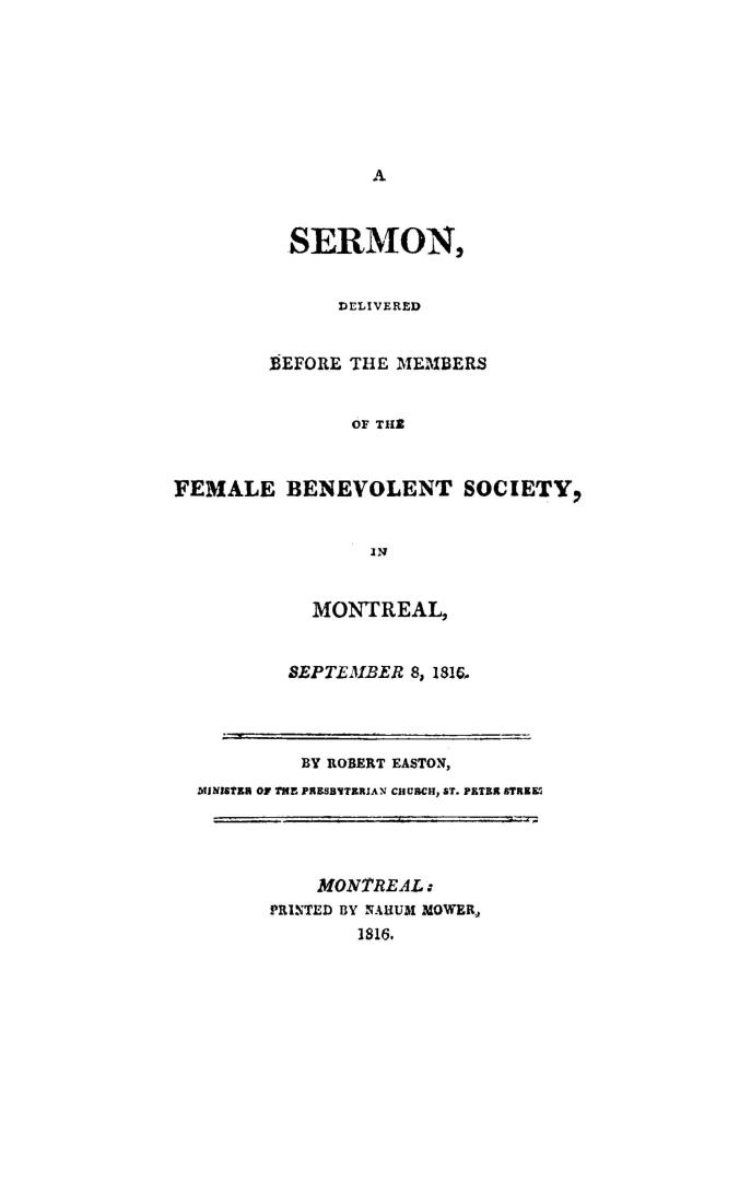 A sermon delivered before the members of the Female benevolent society, in Montreal, September 8, 1816