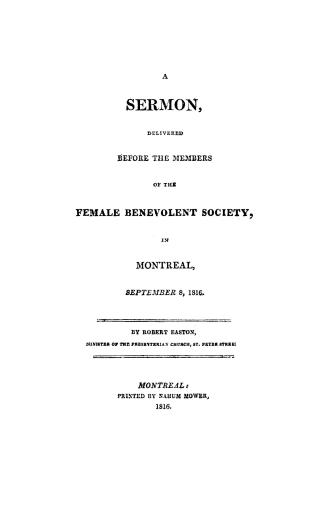 A sermon delivered before the members of the Female benevolent society, in Montreal, September 8, 1816
