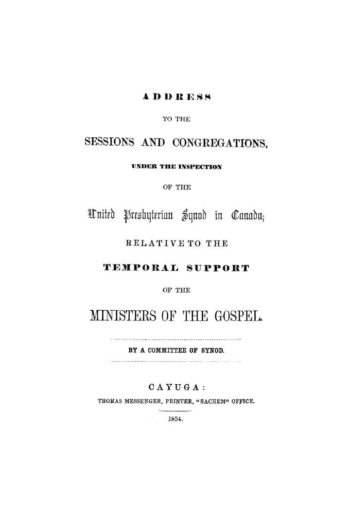 Address to the sessions and congregations, under the inspection of the United Presbyterian Synod in Canada, relative to the temporal support of the ministers of the gospel