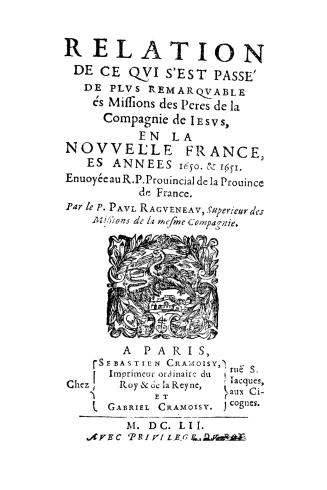 Relation de ce qvi s'est passé de plvs remarqvable és missions des peres de la Compagnie de Iesvs, en la Novvelle France, es annees 1650 & 1651,