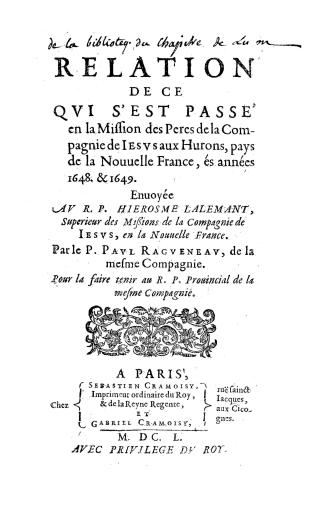 Relation de ce qvi s'est passe' en la mission des peres de la Compagnie de Iesvs aux Hurons, pays de la Nouuelle France, és années 1648 & 1649, enuoyé(...)