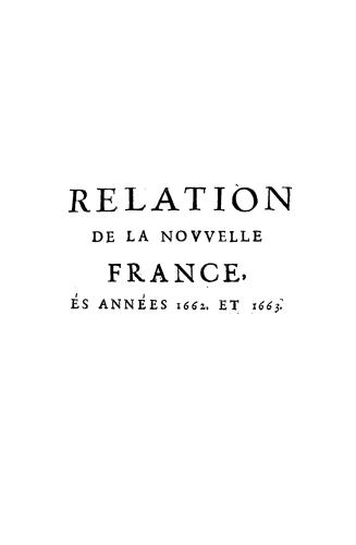 Relation de ce qvi s'est passe' de plvs remarqvable avx missions des peres de la Compagnie de Iesvs en la Novvelle France, és années 1662 & 1663, enuo(...)