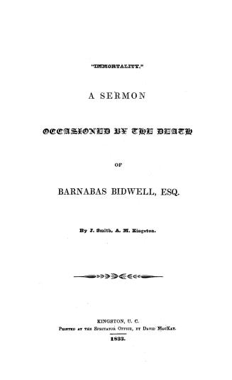''Immortality'', a sermon occasioned by the Death of Barnabas Bidwell, esq.