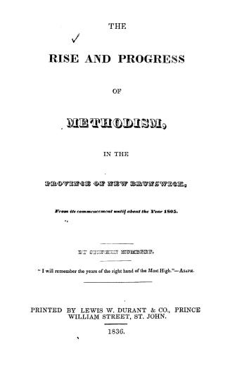 The rise and progress of Methodism in the province of New Brunswick from its commencement until about the year 1805