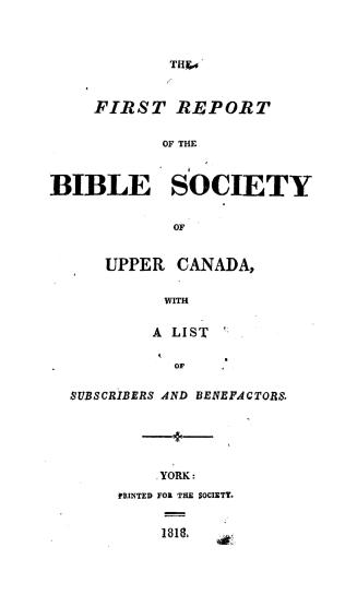 The...report of the Bible society of Upper Canada with a list of subscribers and benefactors