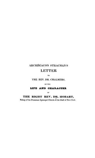 A letter to the Rev. Thomas Chalmers, D.D., Professor of Divinity in the University of Edinburgh, : on the life and character of the Right Reverend Dr. Hobart, Bishop of New-York, North-America