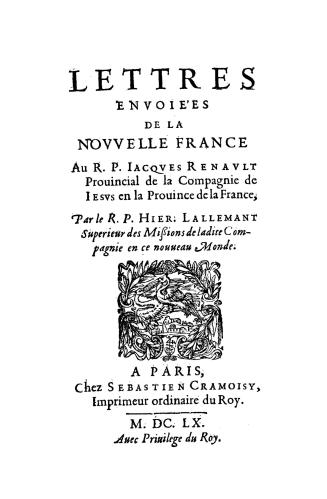 Lettres envoie'es de la Novvelle France au R.P. lacqves Renavlt, prouincial de la Compagnie de Iesvs en la prouince de la France