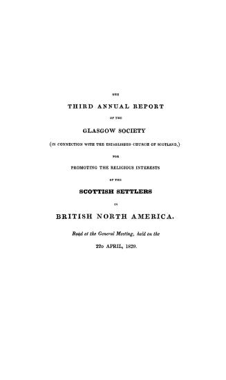 The...report of the Glasgow colonial society (in connection with the established Church of Scotland) for promoting the religious interests of the Scottish settlers in British North America