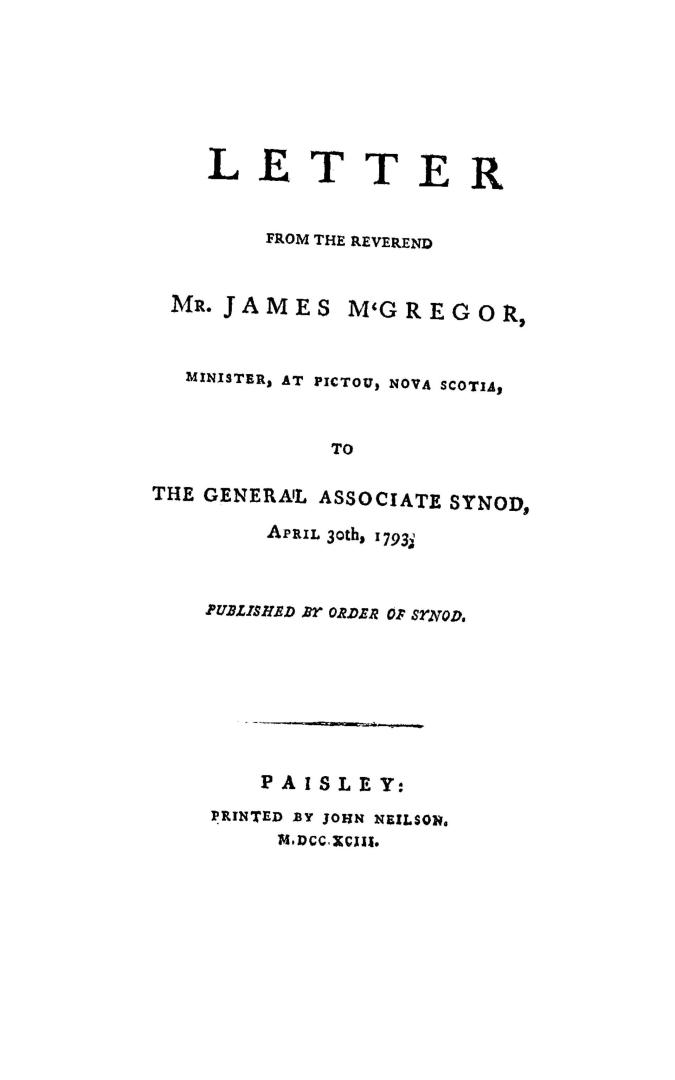 Letter from the Reverend Mr. James M'Gregor, minister, at Pictou, Nova Scotia, to the General associate synod, April 30th, 1793
