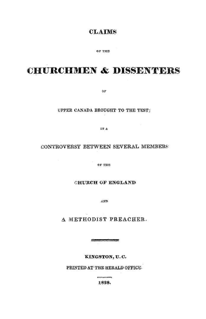 Claims of the churchmen & dissenters of Upper Canada brought to the test in a controversy between several members of the Church of England and a Methodist preacher