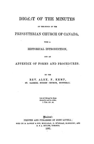 Digest of the minutes of the Synod of the Presbyterian church of Canada, with a historical introduction and an appendix of forms and procedures