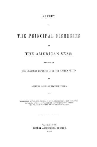 Report on the principal fisheries of the American seas, prepared for the Treasury department of the United States