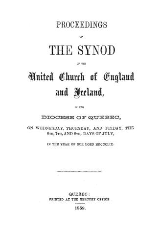 Proceedings of the... session of the Synod of the United Church of England and Ireland, in the Diocese of Quebec... in the year of our Lord
