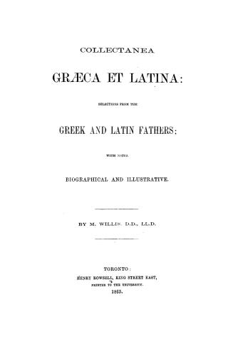 Collectanea graeca et latina, selections from the Greek and Latin fathers, with notes biographical and illustrative