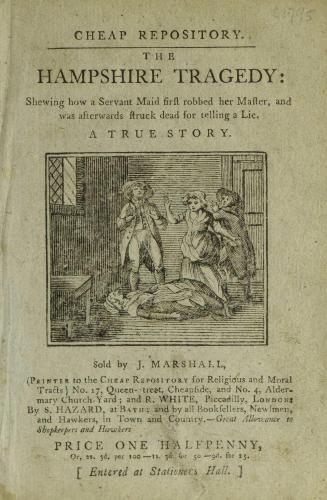 The Hampshire tragedy : shewing how a servant maid first robbed her master, and was afterwards struck dead for telling a lie : a true story