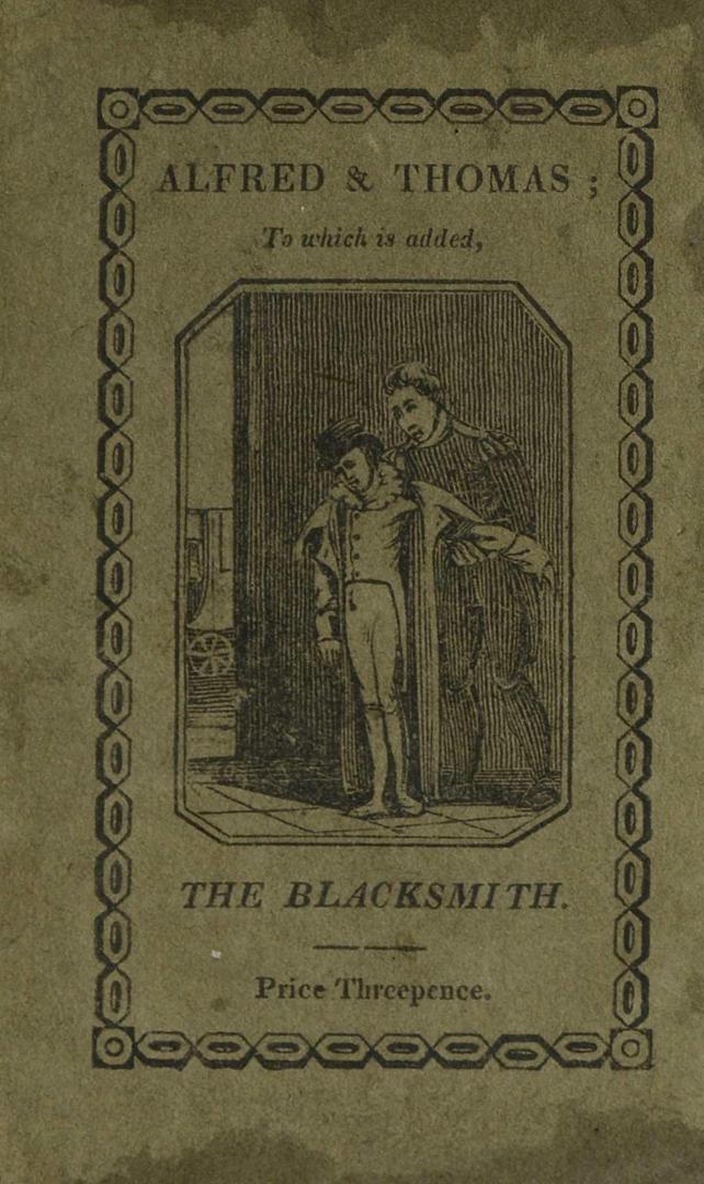The history of Alfred and Thomas : to which is added, The blacksmith : embellished with 14 fine engravings on wood